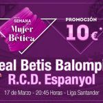 Entradas a 10 euros para mujeres en el partido del Real Betis contra el Espanyol del 17 de marzo