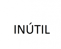 ¡Inútil!